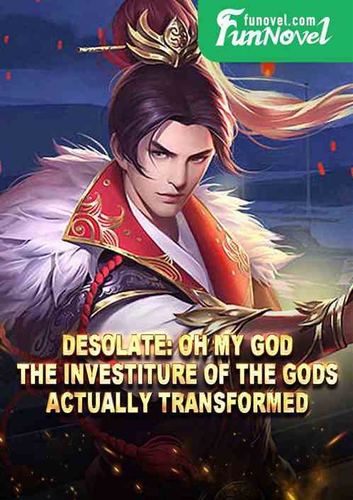 Desolate: Oh my god! The Investiture of the Gods actually transformed