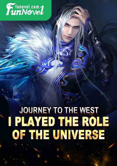 Journey to the West: I played the role of the universe