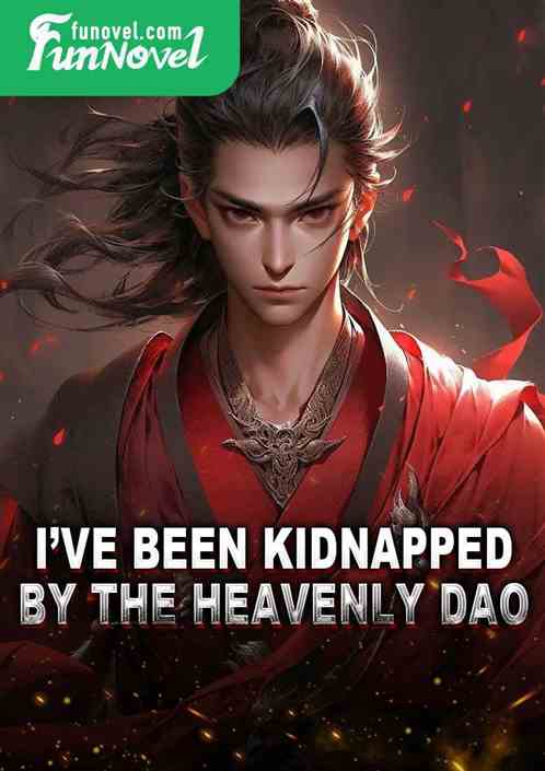 Ive been kidnapped by the Heavenly Dao!