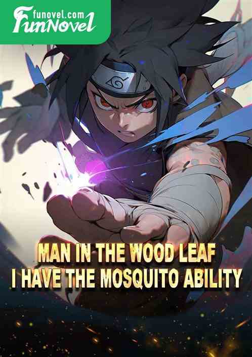 Man in the Wood Leaf: I have the mosquito ability