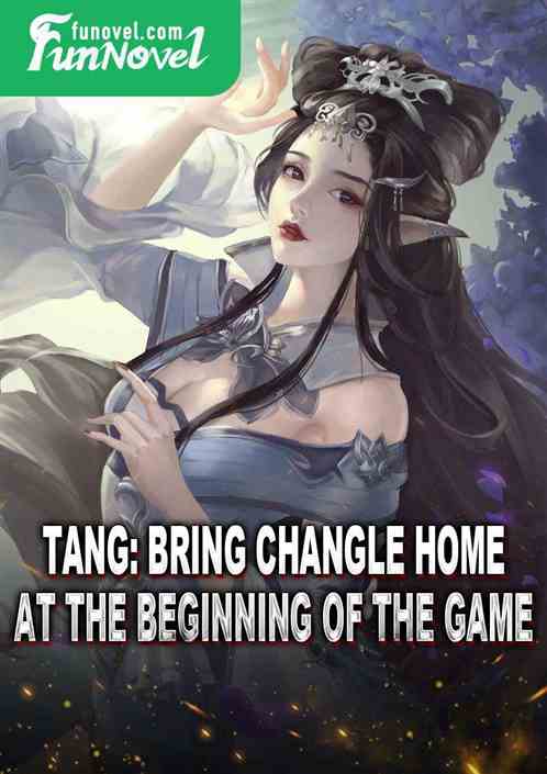 Tang: Bring Changle home at the beginning of the game