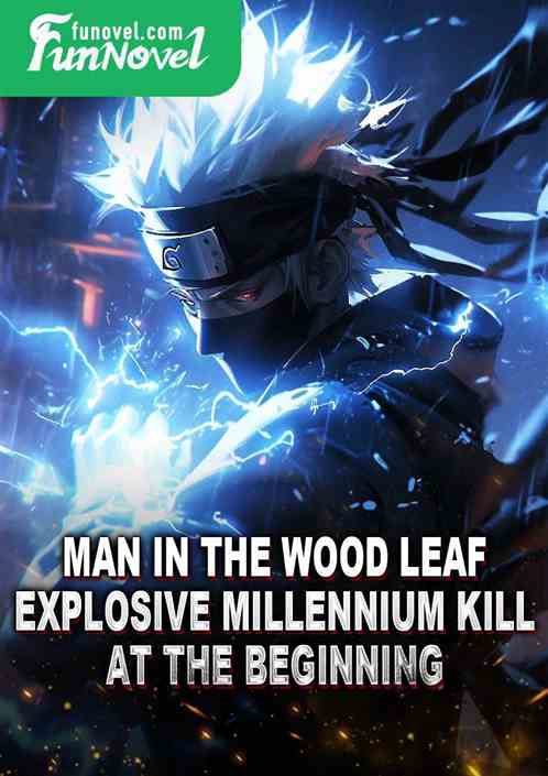 Man in the Wood Leaf: Explosive Millennium Kill at the beginning!