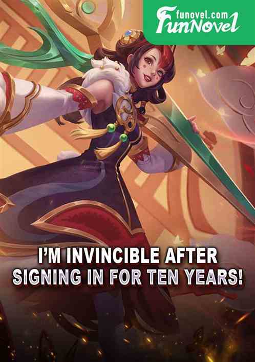 Im invincible after signing in for ten years!