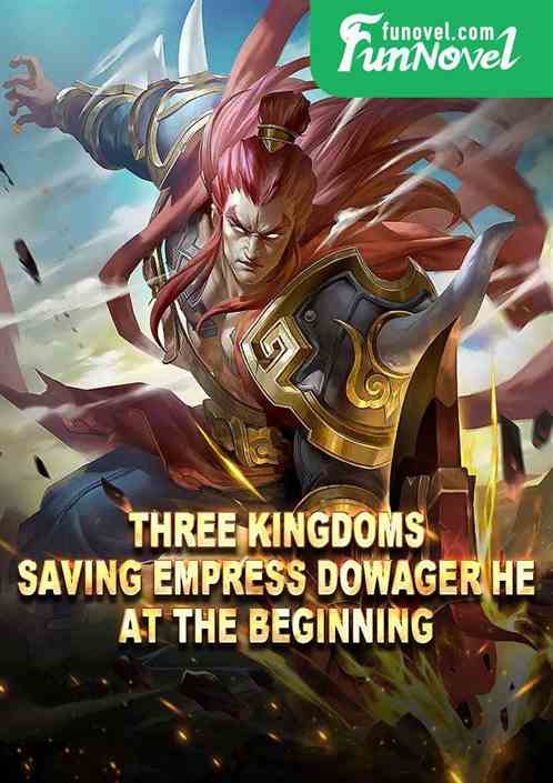 Three Kingdoms: Saving Empress Dowager He at the Beginning