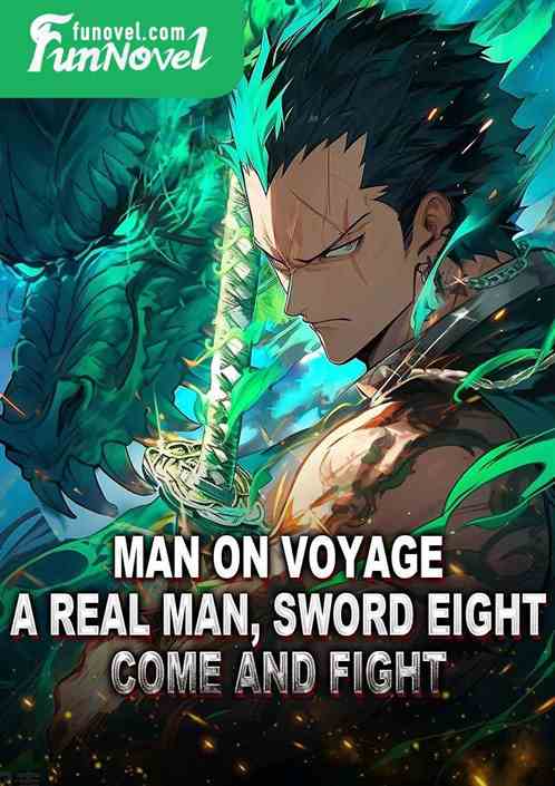 Man on Voyage: A real man, Sword Eight, come and fight!