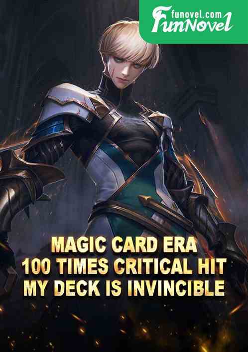 Magic Card Era: 100 times critical hit, my deck is invincible