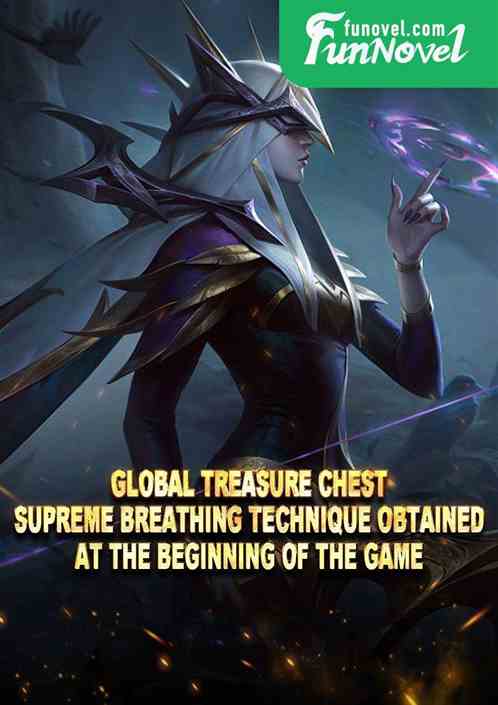 Global Treasure Chest: Supreme Breathing Technique obtained at the beginning of the game