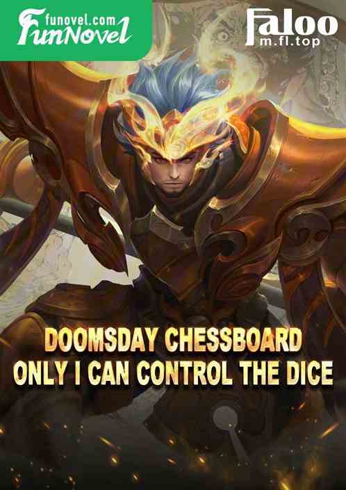 Doomsday Chessboard: Only I Can Control the Dice