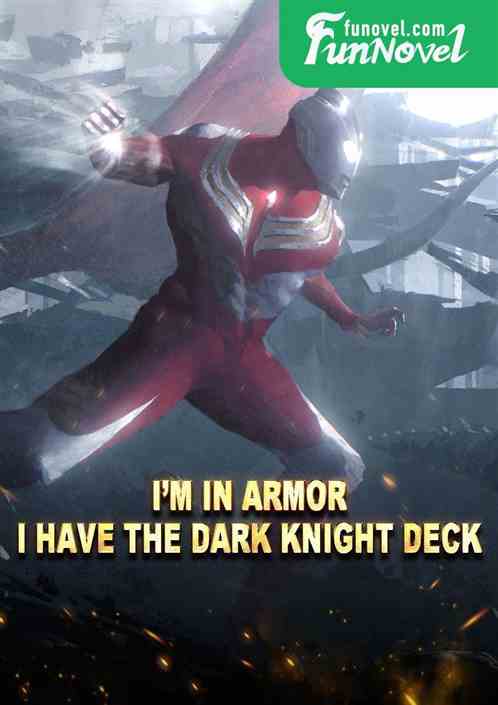 Im in armor, I have the Dark Knight deck