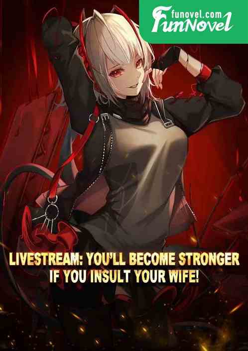 Livestream: Youll become stronger if you insult your wife!