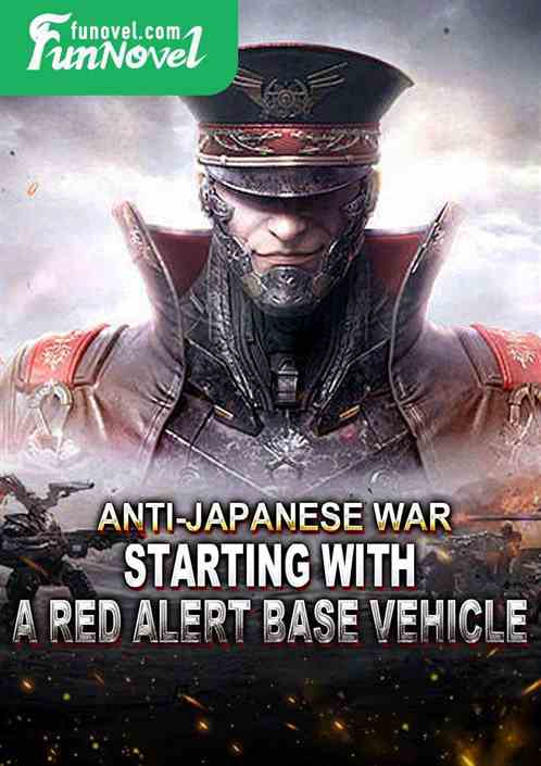 Anti-Japanese War: Starting with a Red Alert Base Vehicle