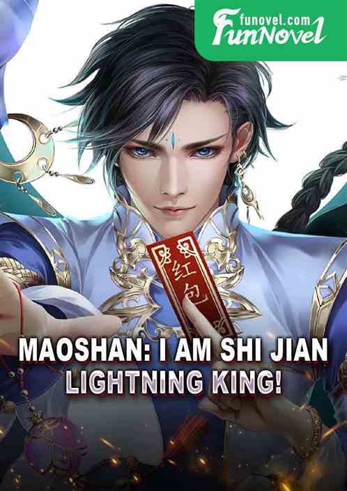 Maoshan: I am Shi Jian, Lightning King!