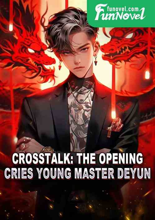 Crosstalk: The Opening Cries Young Master Deyun