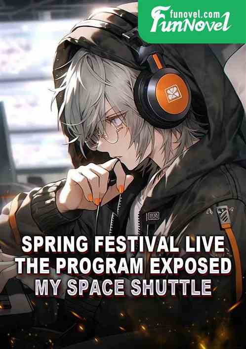 Spring Festival Live: The Program Exposed My Space Shuttle