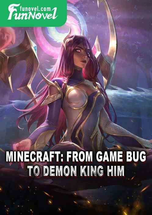 Minecraft: From Game Bug to Demon King HIM