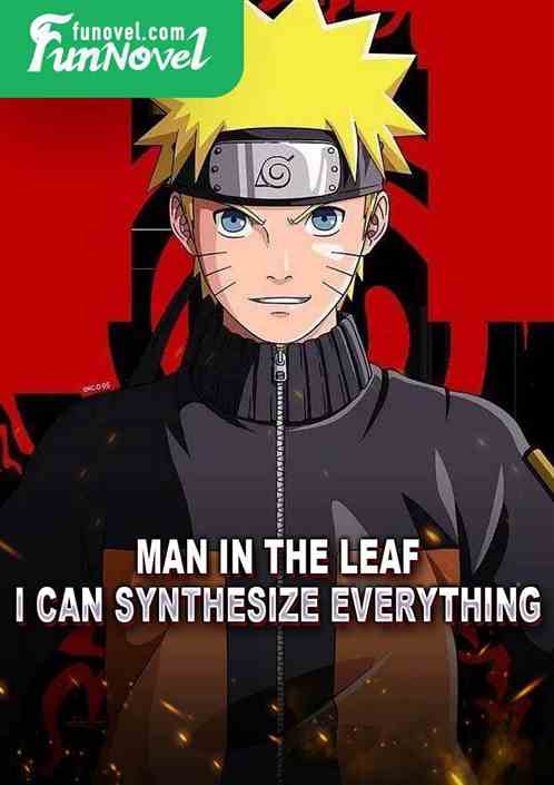 Man in the Leaf: I can synthesize everything