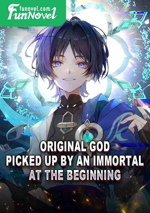 Original God, picked up by an immortal at the beginning