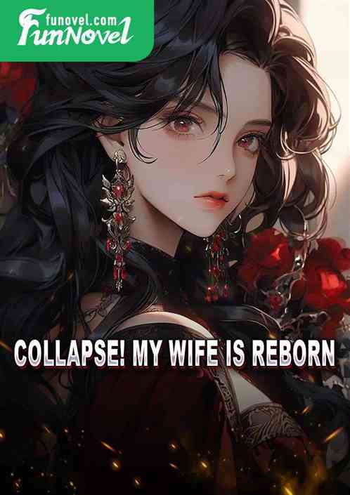 Collapse! My wife is reborn