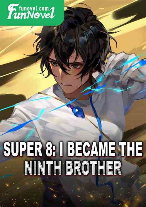 Super 8: I became the ninth brother!