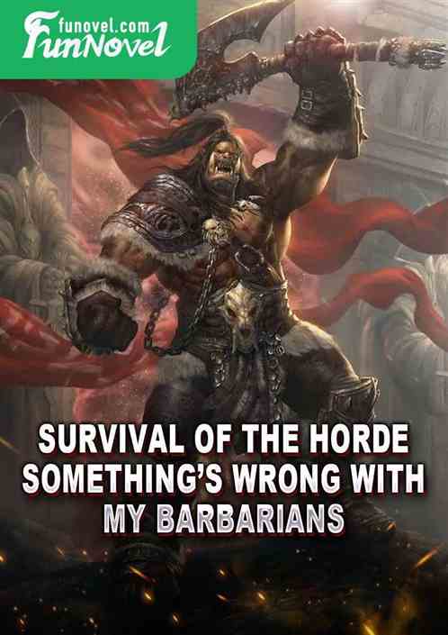 Survival of the Horde: Somethings Wrong with My Barbarians