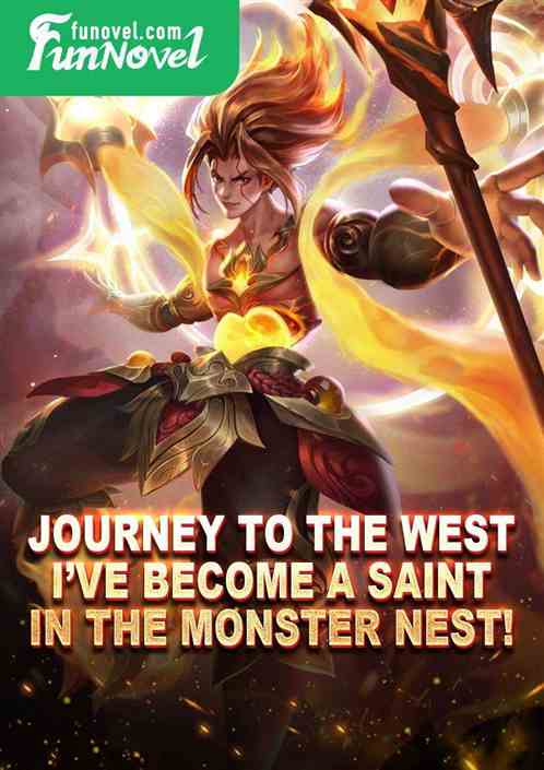 Journey to the West: Ive become a saint in the monster nest!