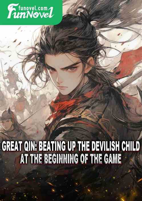 Great Qin: Beating up the devilish child at the beginning of the game