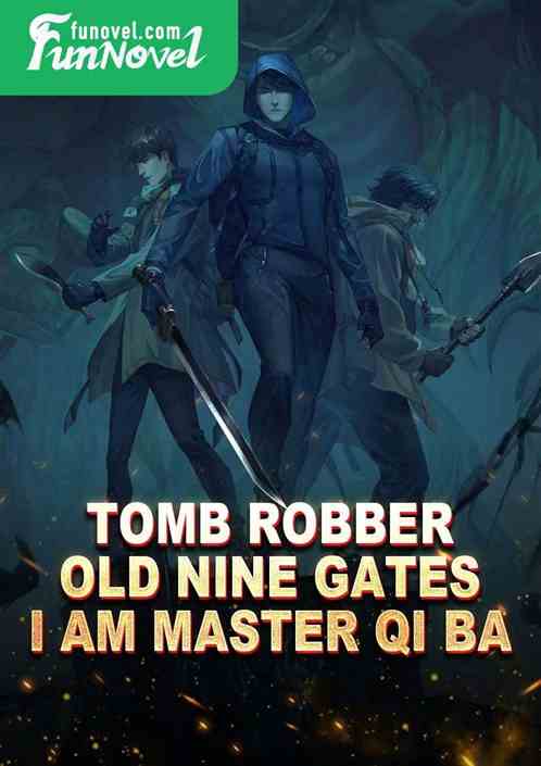 Tomb Robber: Old Nine Gates, I am Master Qi Ba.