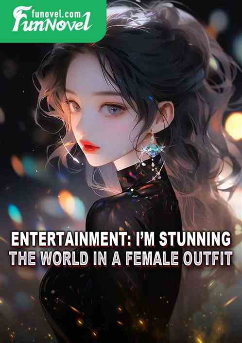 Entertainment: Im stunning the world in a female outfit!