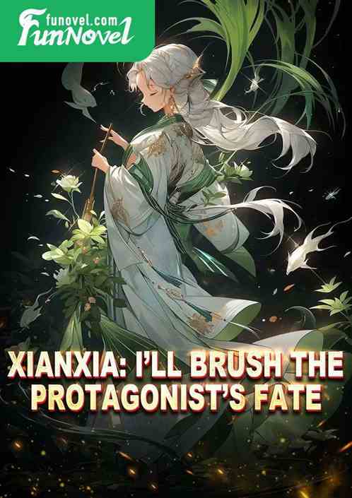 Xianxia: Ill brush the protagonists fate