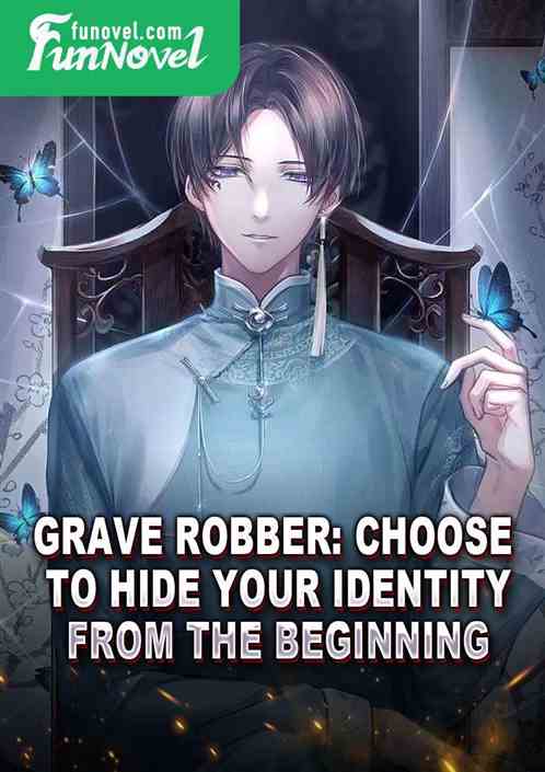 Grave Robber: Choose to hide your identity from the beginning