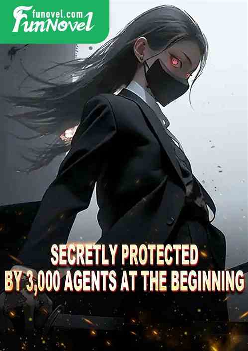 Secretly protected by 3,000 agents at the beginning