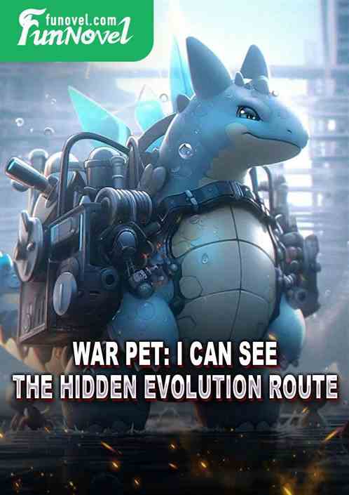 War Pet: I can see the hidden evolution route