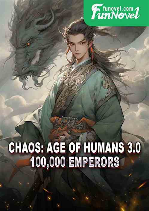 Chaos: Age of Humans 3.0, 100,000 Emperors