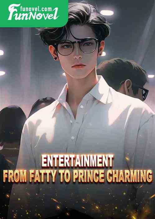 Entertainment: From Fatty to Prince Charming