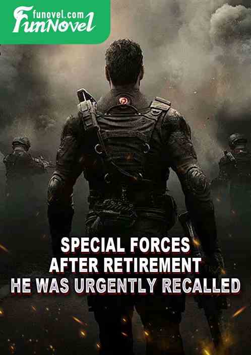 Special Forces: After retirement, he was urgently recalled.