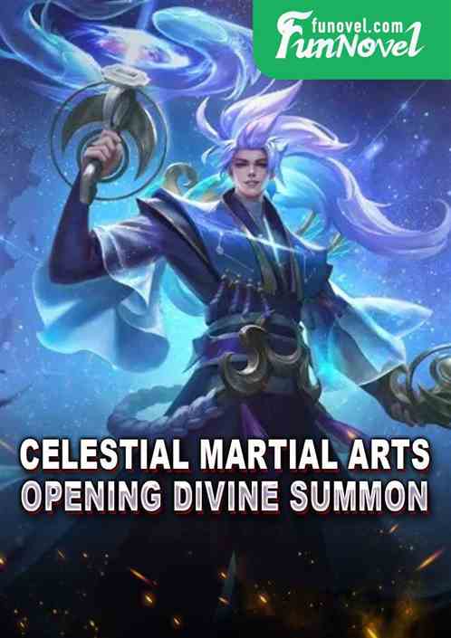 Celestial Martial Arts: Opening Divine Summon