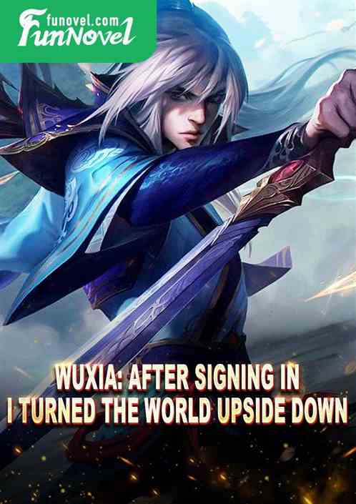 Wuxia: After signing in, I turned the world upside down!