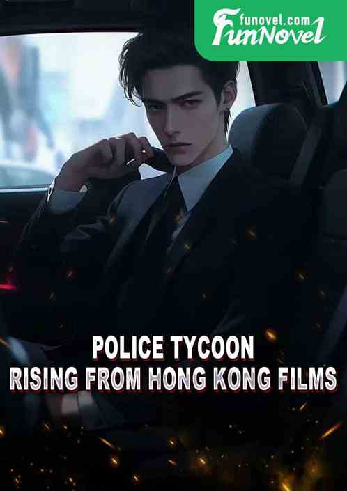 Police tycoon, rising from Hong Kong films