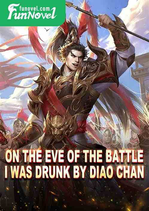 On the Eve of the Battle, I Was Drunk by Diao Chan