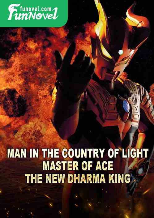 Man in the Country of Light: Master of Ace, the new Dharma King