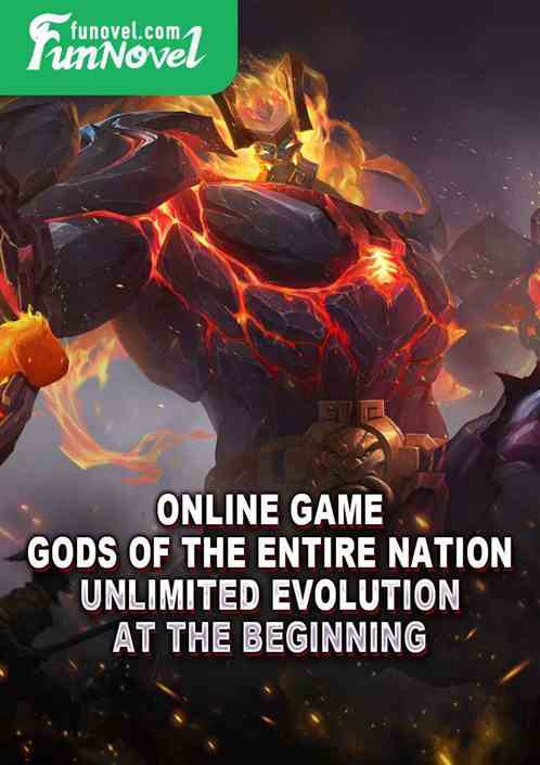 Online game: Gods of the entire nation, unlimited evolution at the beginning