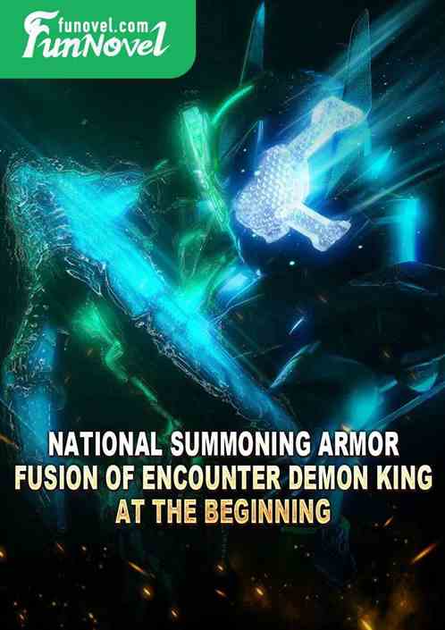 National Summoning Armor: Fusion of Encounter Demon King at the Beginning