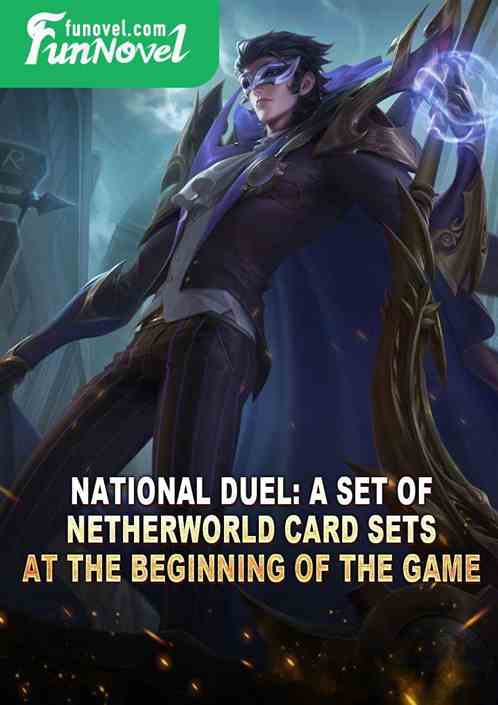 National Duel: A set of netherworld card sets at the beginning of the game