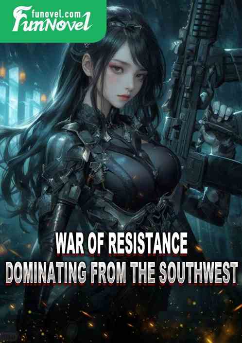 War of Resistance: Dominating from the Southwest