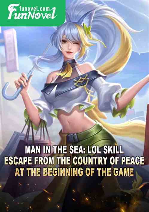 Man in the Sea: LoL Skill, Escape from the Country of Peace at the Beginning of the Game