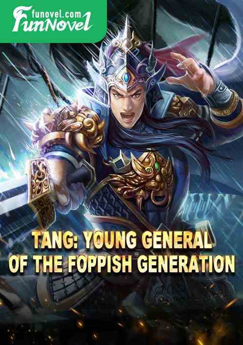 Tang: Young General of the Foppish Generation