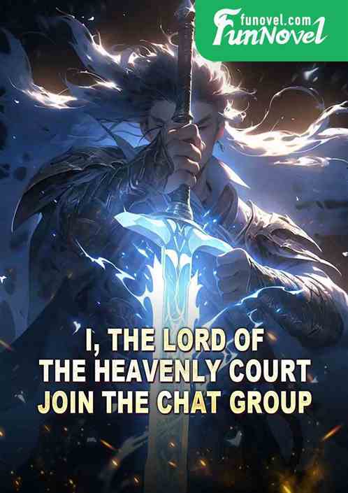 I, the Lord of the Heavenly Court, join the chat group