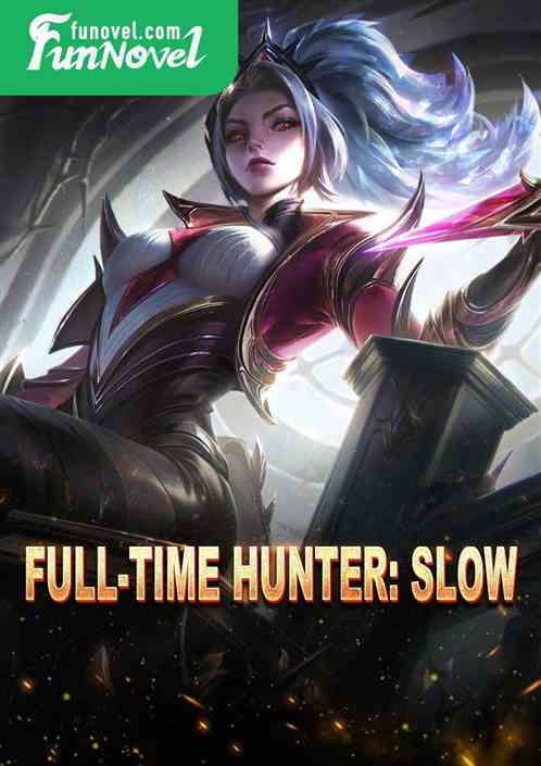 Full-time Hunter: Slow