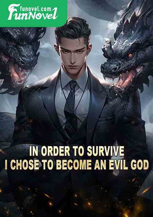 In order to survive, I chose to become an evil god.