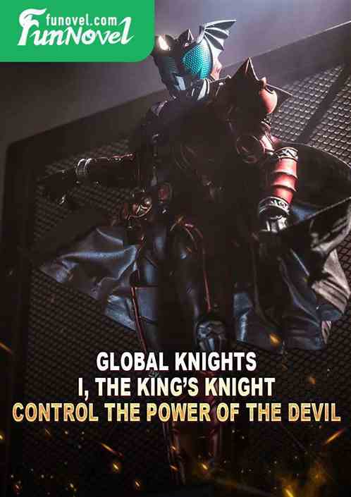 Global Knights: I, the Kings Knight, control the power of the devil.